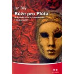 Růže pro Plúta - Jan Bílý – Hledejceny.cz