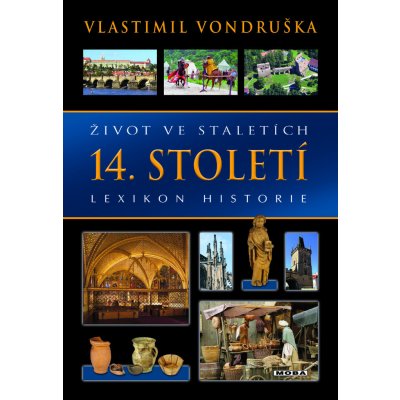 Život ve staletích - 14. století - Lexikon historie - Vondruška Vlastimil – Hledejceny.cz