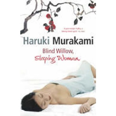 Blind Willow, Sleeping Woman Haruki Murakami