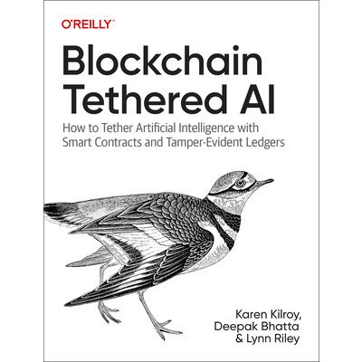 Blockchain Tethered AI: Trackable, Traceable Artificial Intelligence and Machine Learning Kilroy KarenPaperback