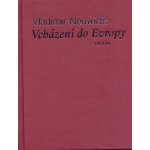 Vcházení do Evropy - ze zápisníku emigranta - Vladimír Neuwirth – Hledejceny.cz