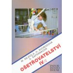 Ošetřovatelství IV/2 pro 4.r.SZŠ - Nejedlá,Svobodová,Šafránková – Hledejceny.cz