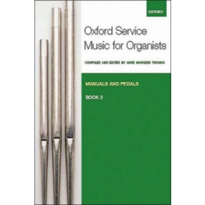 Oxford Service Music for Organ: Manuals and Pedals, Book 3 – Zboží Mobilmania