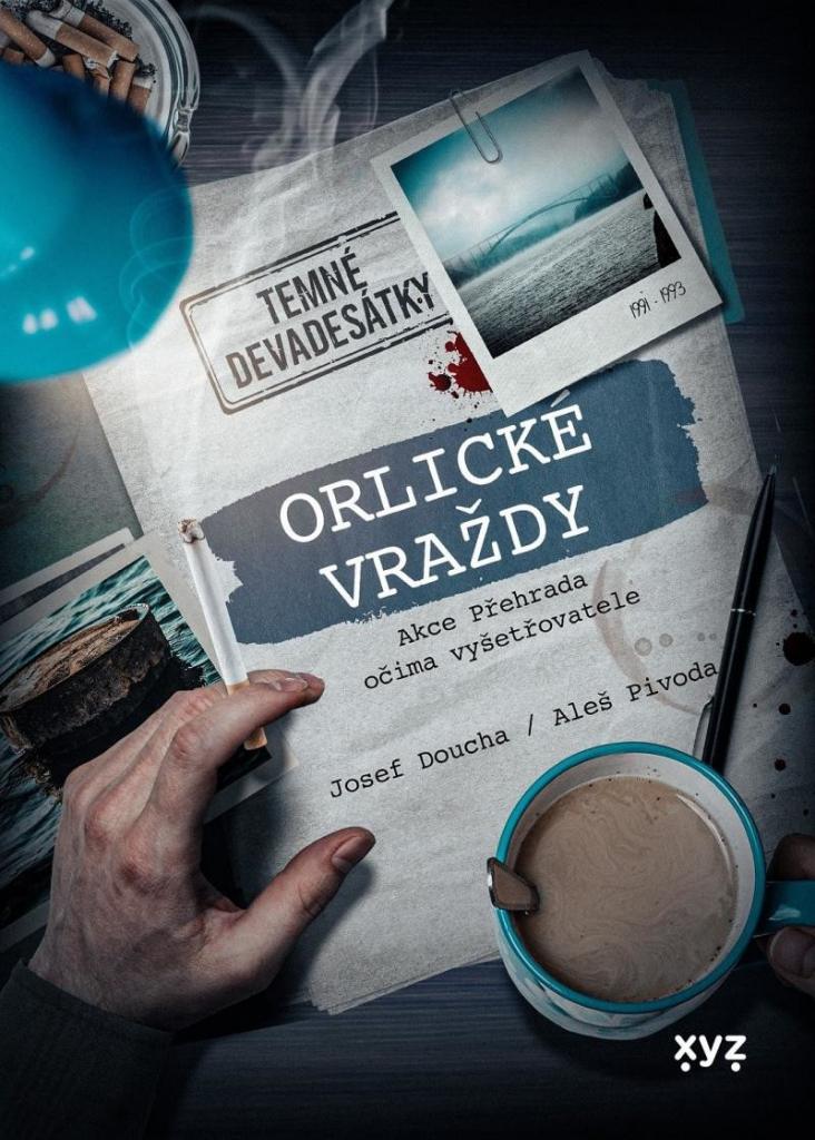 Orlické vraždy: Akce Přehrada očima vyšetřovatele - Doucha Josef, Pivoda Aleš