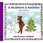 O pejskovi a kočičce - Jak slavili Vánoce - Jana Uhlířová