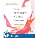 Čeho před smrtí nejvíce litujeme - Bronnie Ware – Hledejceny.cz