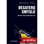 Desatero smyslů: Jak lidé a zvířata vnímají okolní svět - Jaroslav Petr – Zboží Dáma