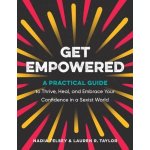 Get Empowered: A Practical Guide to Thrive, Heal, and Embrace Your Confidence in a Sexist World Telsey Nadia – Sleviste.cz