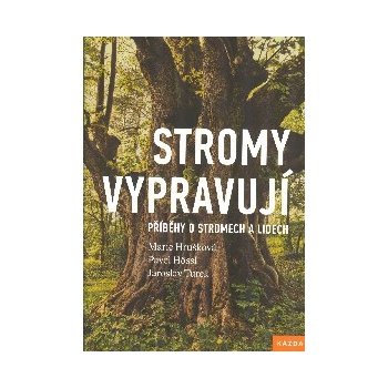 Stromy vypravují - Příběhy o stromech a lidech - Marie Hrušková