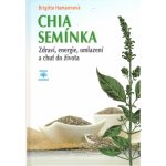 CHIA semínka - Zdraví, energie, omlazení a chuť do života - Hamannová Brigitte – Hledejceny.cz