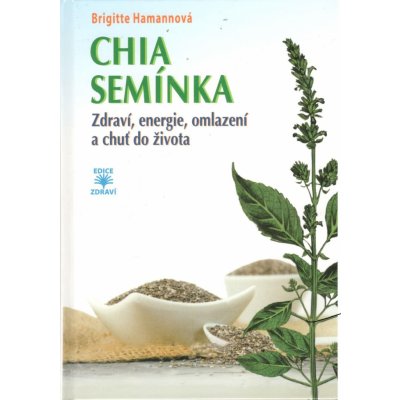 CHIA semínka - Zdraví, energie, omlazení a chuť do života - Hamannová Brigitte