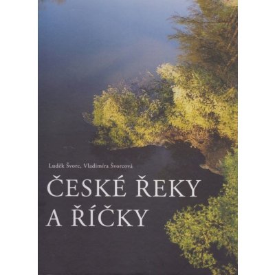 České řeky a říčky Luděk Švorc, Vladimíra Švorcová