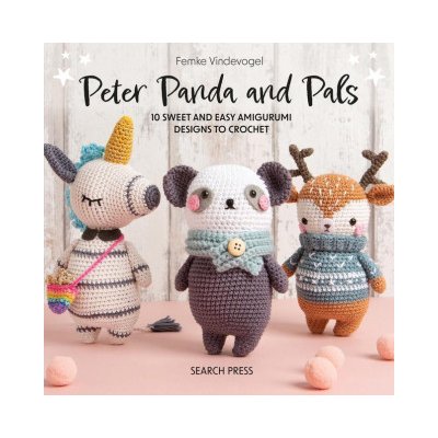 Peter Panda and Pals: 10 Sweet and Easy Amigurumi Designs to Crochet