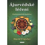 Frawley David: Ájurvédské léčení - Psychosomatická medicína – Zboží Mobilmania