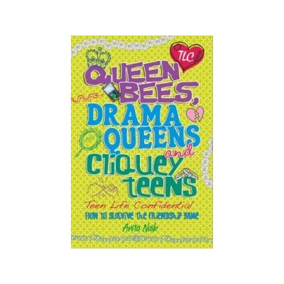 Queen Bees, Drama Queens a Cliquey Teens