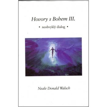 Hovory s Bohem III. - Walsch Neale Donald