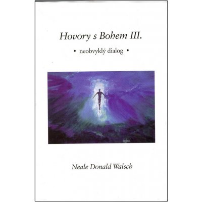 Hovory s Bohem III. - Walsch Neale Donald – Hledejceny.cz