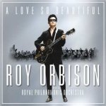A Love So Beautiful - Roy Orbison & The Royal Philharmonic Orchestra CD – Sleviste.cz