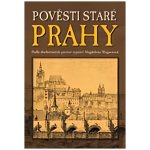 POVĚSTI STARÉ PRAHY - Wagnerová Magdalena – Sleviste.cz