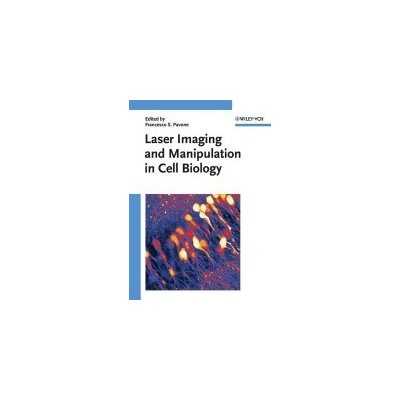 Laser Imaging and Manipulation in Cell BiologyPevná vazba – Hledejceny.cz