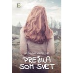 Prežila som svet - Miroslava Varáčková – Hledejceny.cz