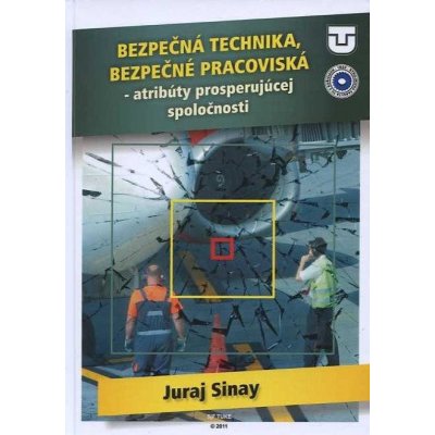 Bezpečná technika, bezpečné pracoviská atribúty prosperujúcej spoločnosti