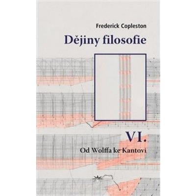 Dějiny filosofie VI. - Od Wolffa ke Kantovi - Frederick Charles Copleston