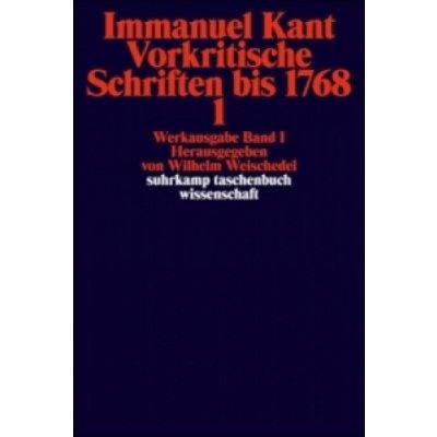 Vorkritische Schriften bis 1768. Tl.1