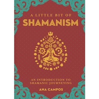 A Little Bit of Shamanism, 16: An Introduction to Shamanic Journeying Campos AnaPevná vazba – Hledejceny.cz