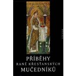 Příběhy raně křesťanských mučedníků - Petr Kitzler – Hledejceny.cz