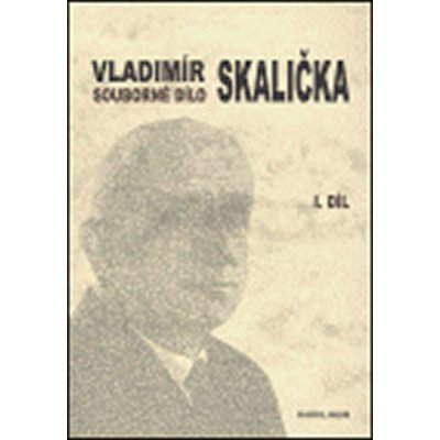 Souborné dílo Vladimíra Skaličky - 1. díl 1931-1950 - Čermák František – Hledejceny.cz
