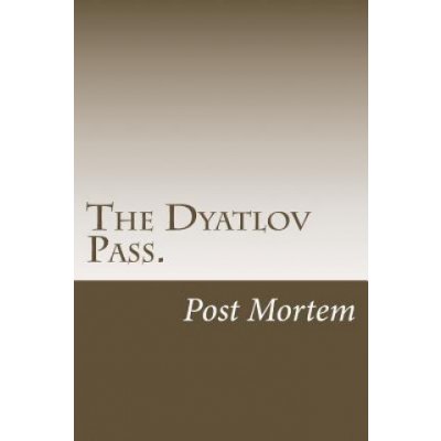 The Dyatlov Pass.: Post Mortem