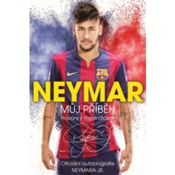 Neymar: Můj příběh. Oficiální autobiografie Neymara Jr. - Mauro Beting