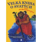 Velká kniha o svatých aneb po kom se jmenujeme - Vera Schauberová, Michael Schindler – Zbozi.Blesk.cz