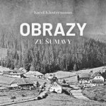 Obrazy ze Šumavy - Karel Klostermann – Zboží Mobilmania