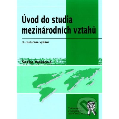 ÚVOD DO STUDIA MEZINÁRODNÍCH VZTAHŮ, 3.VYDÁNÍ – Hledejceny.cz