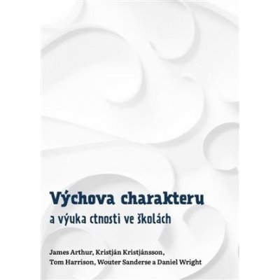 Výchova charakteru a výuka ctnosti ve školách - James Arthur – Zbozi.Blesk.cz