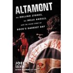 Altamont : Rolling Stones, the Hells Angels and the inside story of rock's darkest day – Selvin Joel – Sleviste.cz