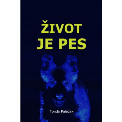 Tonda Paleček - Život je pes – Zboží Mobilmania