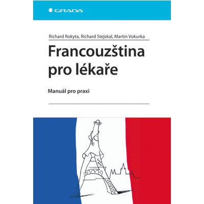 Francouzština pro lékaře - Rokyta Richard, Stejskal Richard, Vokurka Martin