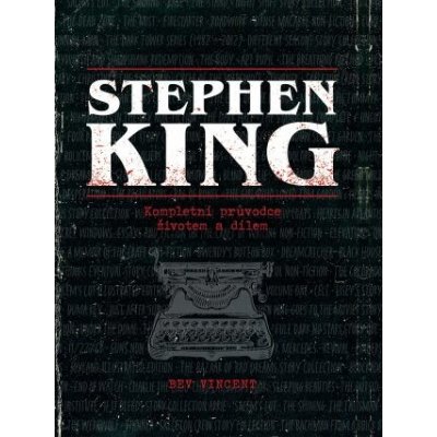Stephen King: kompletní průvodce životem a dílem - Bev Vincent – Zboží Mobilmania