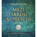 Mezi tiárou a orlicí I. - Vondruška Vlastimil