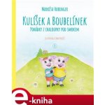 Kulíšek a Boubelínek. Pohádky z chaloupky pod smrkem - Markéta Hubinger – Hledejceny.cz