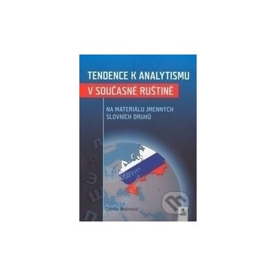 Tendence k analytismu v současné ruštině na materiálu jmenných slovních druhů - Zdeňka Nedomová