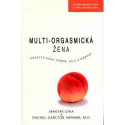 Multi-orgasmická žena - objevte svou vášeň, sílu a radost - Chia Mantak, Abrams Douglas