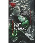 Krev pro rusalku - Kristýna Sněgoňová – Hledejceny.cz