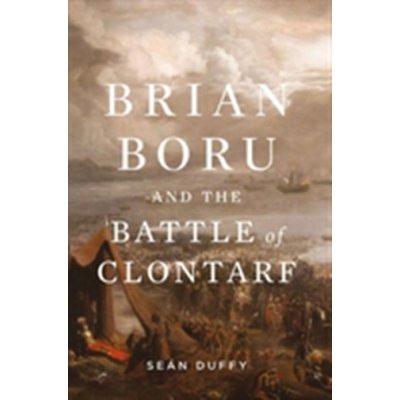 Brian Boru and the Battle of Clontarf S. Duffy – Hledejceny.cz