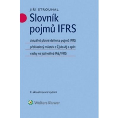 Slovník pojmů IFRS: aktuálně platné definice pojmů IFRS překladový můstek z ČJ do AJ a zpět vazby na - Hurychová Klára – Zbozi.Blesk.cz