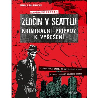 Zločin v Seattlu – kriminální případy k vyřešení - Jörg Burbach, Sabrina Burbachová – Zbozi.Blesk.cz