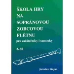 Noty Škola hry na sopránovou zobcovou flétnu 2 Jaroslav Stojan – Hledejceny.cz